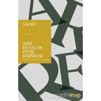 Asri Rüyalar, Fetiş Rejimler - Vala Nureddin - Can Yayınları