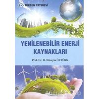 Yenilenebilir Enerji Kaynakları - H. Hüseyin Öztürk - Birsen Yayınevi