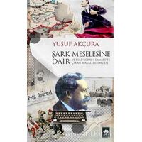 Şark Meselesine Dair - Yusuf Akçura - Ötüken Neşriyat