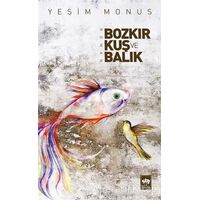 Bozkır, Kuş ve Balık - Yeşim Monus - Ötüken Neşriyat