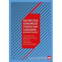 Geçmişten Günümüze Türkistan Tarihinin Bilinmeyenleri - Aysel Dıngıl Ilgın - Ötüken Neşriyat