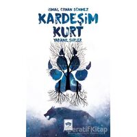 Kardeşim Kurt - İsmail Orhan Sönmez - Ötüken Neşriyat