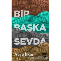 Bir Başka Sevda - Ayşe İlker - Ötüken Neşriyat