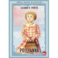 Pollyanna - Eleanor H. Porter - Beyaz Balina Yayınları