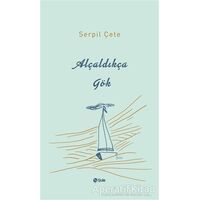 Alçaldıkça Gök - Serpil Çete - Şule Yayınları