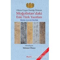 Orhon - Uygur Hanlığı Dönemi - Moğolistan’daki Eski Türk Yazıtları