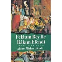 Felatun Bey ile Rakım Efendi - Ahmet Mithat Efendi - Venedik Yayınları