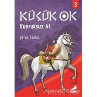 Küçük Ok 3 - Kuyruksuz At - Şafak Tavkul - Erdem Çocuk