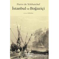 İstanbul ve Boğaziçi - Pierre de Tchihatchef - İş Bankası Kültür Yayınları