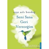 Seni Sana Geri Vereceğim - Ayşe Aslı Bozdağ - Destek Yayınları