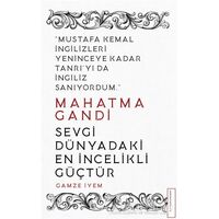 Mahatma Gandi - Sevgi Dünyadaki En İncelikli Güçtür - Gamze İyem - Destek Yayınları