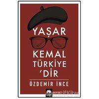 Yaşar Kemal Türkiye’dir - Özdemir İnce - Eksik Parça Yayınları