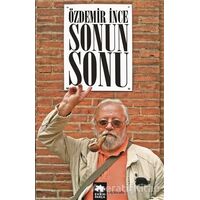 Sonun Sonu - Özdemir İnce - Eksik Parça Yayınları