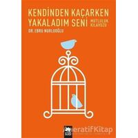 Kendinden Kaçarken Yakaladım Seni - Ebru Nurluoğlu - Eksik Parça Yayınları
