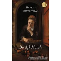 Bir Aşk Masalı - Henrik Pontoppidan - Alfa Yayınları