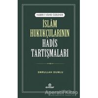 İslam Hukukçularının Hadis Tartışmaları - Emrullah Dumlu - Ensar Neşriyat