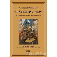 Kitab-ı Edirne Vak‘ası - Osman-Zade Ahmed Taib - Akıl Fikir Yayınları