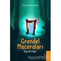 Grendel Maceraları - Aynalı Kapı - Özlem Yeşim Özkan - İkinci Adam Yayınları