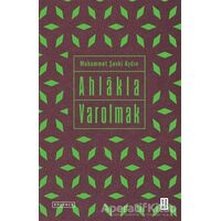 Ahlakla Varolmak - Muhammet Şevki Aydın - Ketebe Yayınları
