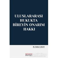 Uluslararası Hukukta Bireyin Onarım Hakkı - Seher Çakan - Astana Yayınları