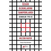 Özgür Olduklarını Sanıyorlardı - Milton Mayer - The Kitap