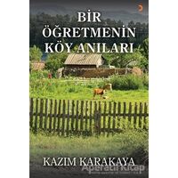 Bir Öğretmenin Köy Anıları - Kazım Karakaya - Cinius Yayınları