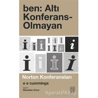 Ben: Altı Konferans-Olmayan - E. E. Cummings - Ketebe Yayınları