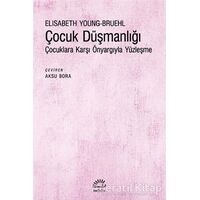 C¸ocuk Düşmanlığı - Elisabeth Young-Bruehl - İletişim Yayınevi