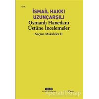 Osmanlı Hanedanı Üstüne İncelemeler - İsmail Hakkı Uzunçarşılı - Yapı Kredi Yayınları