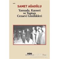 Yassıada, Kayseri ve Toptaşı Cezaevi Günlükleri - Samet Ağaoğlu - Yapı Kredi Yayınları