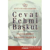 Bütün Tiyatro Eserleri Küçük Şehir / Kadıköy İskelesi - Cevat Fehmi Başkut - İnkılap Kitabevi