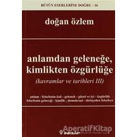 Anlamdan Geleneğe, Kimlikten Özgürlüğe - Doğan Özlem - İnkılap Kitabevi