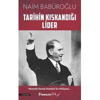 Tarihin Kıskandığı Lider - Naim Babüroğlu - İnkılap Kitabevi