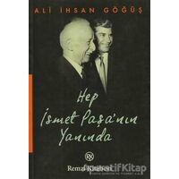 Hep İsmet Paşa’nın Yanında - Ali İhsan Göğüş - Remzi Kitabevi