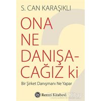 Ona Ne Danışacağız ki - S. Can Karaşıklı - Remzi Kitabevi