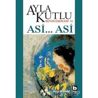 Asi... Asi - Ayla Kutlu - Bilgi Yayınevi