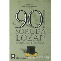 90 Soruda Lozan Barış Antlaşması - Gürer Karagedikli - Bilgi Yayınevi