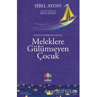 Hemato Koridorlarında Meleklere Gülümseyen Çocuk - Sibel Aydın - Karma Kitaplar