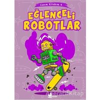 Eğlenceli Robotlar - Canım Kitabım 4 - Kolektif - Çınar Yayınları