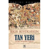 Tan Yeri - Bekir Büyükarkın - Ötüken Neşriyat