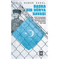 Başka Bir Dünya Savaşı - Halil Burak Sakal - Ötüken Neşriyat