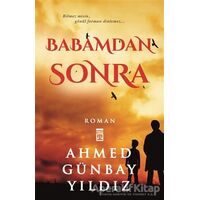 Babamdan Sonra - Ahmed Günbay Yıldız - Timaş Yayınları