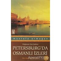Petersburg’da Osmanlı İzleri - Mustafa Armağan - Timaş Yayınları