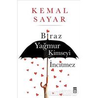 Biraz Yağmur Kimseyi İncitmez - Kemal Sayar - Timaş Yayınları