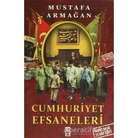 Cumhuriyet Efsaneleri - Mustafa Armağan - Timaş Yayınları