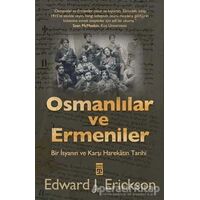 Osmanlılar ve Ermeniler - Edward J. Erickson - Timaş Yayınları