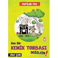 Popüler Fen - Sen Bir Kemik Torbası Değilsin! - Sibel Çelik - Timaş Çocuk