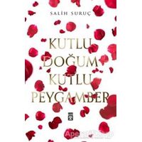 Kutlu Doğum Kutlu Peygamber - Salih Suruç - Timaş Yayınları