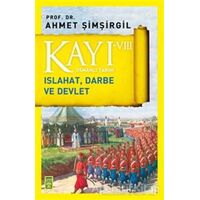 Kayı 8: Islahat Darbe ve Devlet - Ahmet Şimşirgil - Timaş Yayınları