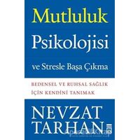 Mutluluk Psikolojisi ve Stresle Başa Çıkma - Nevzat Tarhan - Timaş Yayınları